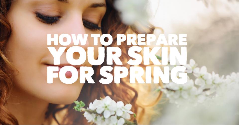How to prepare your skin for spring