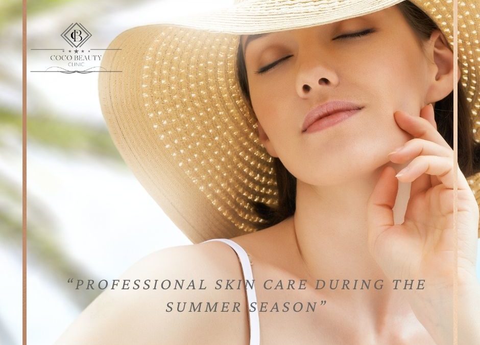 “PROFESSIONAL SKIN CARE DURING THE SUMMER SEASON”