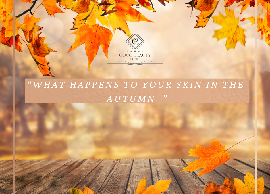 WHAT HAPPENS TO YOUR SKIN IN THE AUTUMN