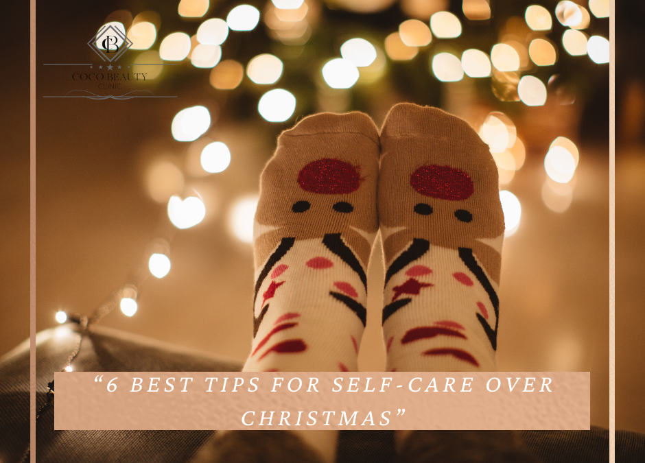 6 THE BEST TIPS FOR SELF-CARE OVER CHRISTMAS